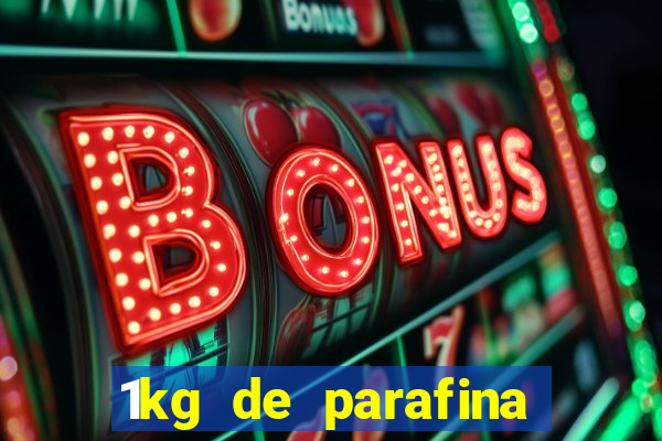 1kg de parafina rende quantos ml